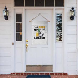 Drink Beer And Watch Soccer Garden Flag Funny Drinking Lover TS12 Print Your Wear