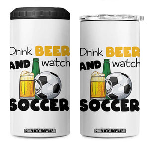 Drink Beer And Watch Soccer 4 in 1 Can Cooler Tumbler Funny Drinking Lover TS12 One Size: 16 oz White Print Your Wear