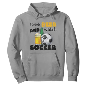 Drink Beer And Watch Soccer Hoodie Funny Drinking Lover TS12 Sport Gray Print Your Wear