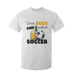 Drink Beer And Watch Soccer T Shirt For Kid Funny Drinking Lover TS12 White Print Your Wear