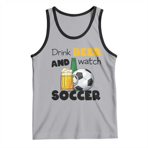 Drink Beer And Watch Soccer Tank Top Funny Drinking Lover TS12 Athletic Heather Black Print Your Wear