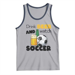 Drink Beer And Watch Soccer Tank Top Funny Drinking Lover TS12 Athletic Heather Navy Print Your Wear