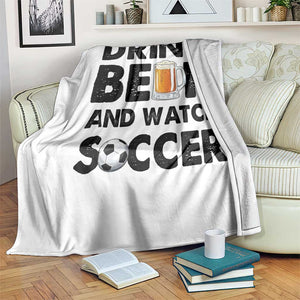 Drink Beer And Watch Soccer Throw Blanket Funny Beer Lover TS12 Print Your Wear