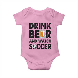 Drink Beer And Watch Soccer Baby Onesie Funny Beer Lover TS12 Light Pink Print Your Wear