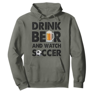 Drink Beer And Watch Soccer Hoodie Funny Beer Lover TS12 Military Green Print Your Wear