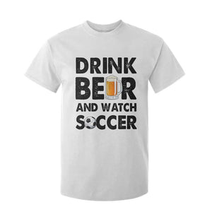 Drink Beer And Watch Soccer T Shirt For Kid Funny Beer Lover TS12 White Print Your Wear