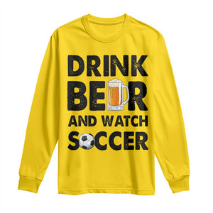 Drink Beer And Watch Soccer Long Sleeve Shirt Funny Beer Lover TS12 Daisy Print Your Wear