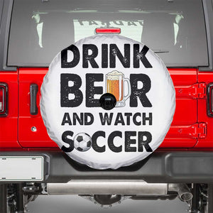 Drink Beer And Watch Soccer Spare Tire Cover Funny Beer Lover TS12 White Print Your Wear