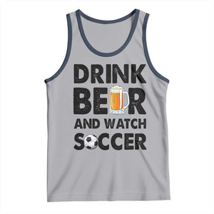Drink Beer And Watch Soccer Tank Top Funny Beer Lover TS12 Athletic Heather Navy Print Your Wear