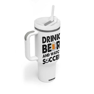 Drink Beer And Watch Soccer Tumbler With Handle Funny Beer Lover TS12 Print Your Wear