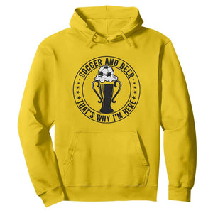 Soccer And Beer That Is Why I Am Here Hoodie Funny Football Drinking Team TS12 Daisy Print Your Wear