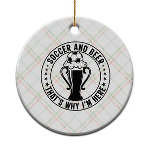 Soccer And Beer That Is Why I Am Here Ceramic Ornament Funny Football Drinking Team TS12 1pc Christmas Plaid Print Your Wear
