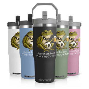 Funny Frog Lover Flip Straw Tumbler Soccer And Beer That Is Why I Am Here TS12 Print Your Wear