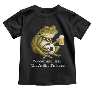 Funny Frog Lover Toddler T Shirt Soccer And Beer That Is Why I Am Here TS12 Black Print Your Wear
