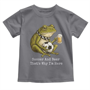 Funny Frog Lover Toddler T Shirt Soccer And Beer That Is Why I Am Here TS12 Charcoal Print Your Wear
