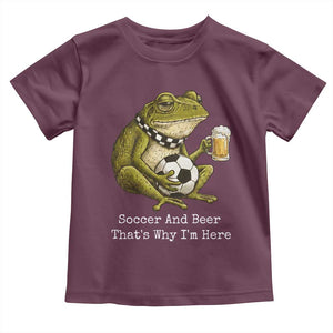 Funny Frog Lover Toddler T Shirt Soccer And Beer That Is Why I Am Here TS12 Maroon Print Your Wear