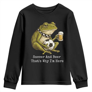 Funny Frog Lover Youth Sweatshirt Soccer And Beer That Is Why I Am Here TS12 Black Print Your Wear