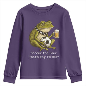 Funny Frog Lover Youth Sweatshirt Soccer And Beer That Is Why I Am Here TS12 Purple Print Your Wear