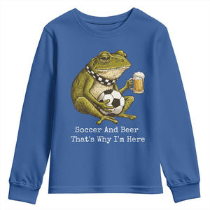Funny Frog Lover Youth Sweatshirt Soccer And Beer That Is Why I Am Here TS12 Royal Blue Print Your Wear