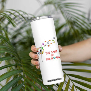 Soccer Dandelion Flower Skinny Tumbler The Game Of The World TS12 Print Your Wear