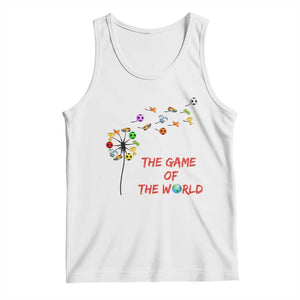 Soccer Dandelion Flower Tank Top The Game Of The World TS12 White Print Your Wear