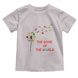 Soccer Dandelion Flower Toddler T Shirt The Game Of The World TS12 Ice Gray Print Your Wear