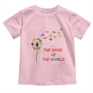 Soccer Dandelion Flower Toddler T Shirt The Game Of The World TS12 Light Pink Print Your Wear