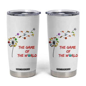Soccer Dandelion Flower Tumbler Cup The Game Of The World TS12 White Print Your Wear