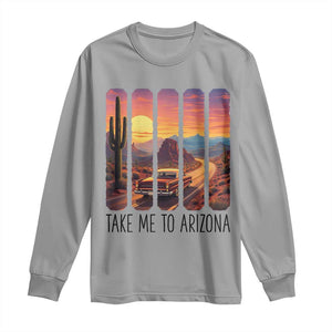 Arizona Desert Cactus Western Adventure Long Sleeve Shirt Take Me To AZ TS12 Sport Gray Print Your Wear