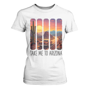 Arizona Desert Cactus Western Adventure T Shirt For Women Take Me To AZ TS12 White Print Your Wear