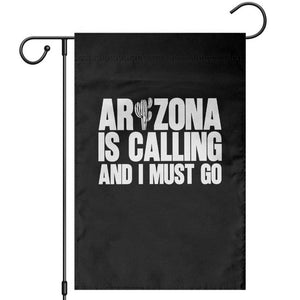 Arizona Is Calling And I Must Go Garden Flag Gift For Arizona Lover TS12 Black Print Your Wear
