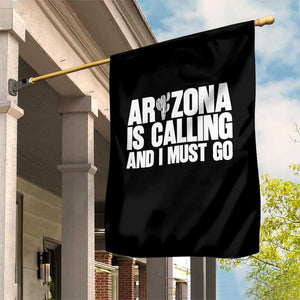 Arizona Is Calling And I Must Go Garden Flag Gift For Arizona Lover TS12 Print Your Wear