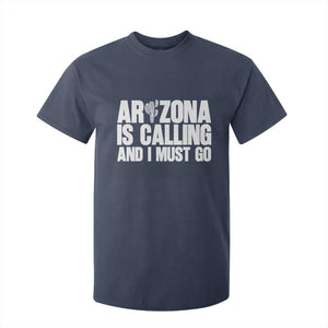 Arizona Is Calling And I Must Go T Shirt For Kid Gift For Arizona Lover TS12 Navy Print Your Wear