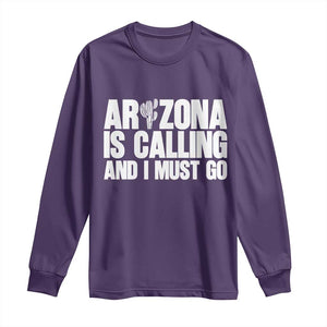 Arizona Is Calling And I Must Go Long Sleeve Shirt Gift For Arizona Lover TS12 Purple Print Your Wear