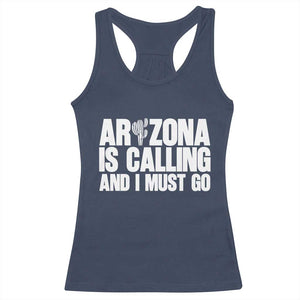 Arizona Is Calling And I Must Go Racerback Tank Top Gift For Arizona Lover TS12 Navy Print Your Wear