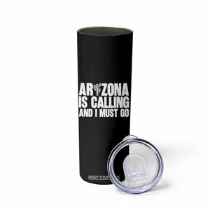 Arizona Is Calling And I Must Go Skinny Tumbler Gift For Arizona Lover TS12 Print Your Wear