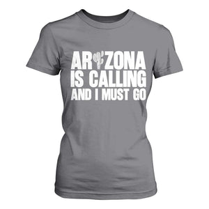 Arizona Is Calling And I Must Go T Shirt For Women Gift For Arizona Lover TS12 Charcoal Print Your Wear