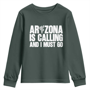 Arizona Is Calling And I Must Go Youth Sweatshirt Gift For Arizona Lover TS12 Dark Forest Green Print Your Wear