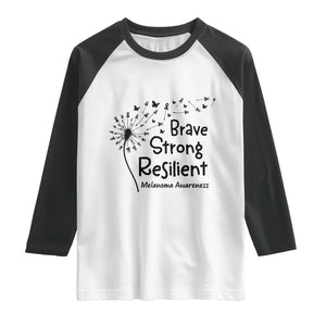 Brave Strong Resilient Raglan Shirt Melanoma Warrior Dandelion Gift TS12 White Black Print Your Wear