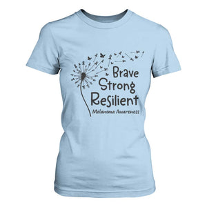 Brave Strong Resilient T Shirt For Women Melanoma Warrior Dandelion Gift TS12 Light Blue Print Your Wear
