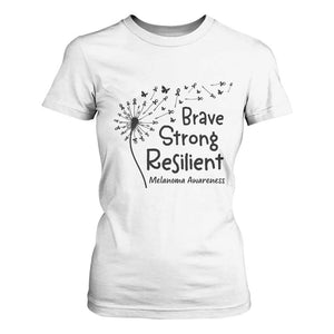 Brave Strong Resilient T Shirt For Women Melanoma Warrior Dandelion Gift TS12 White Print Your Wear