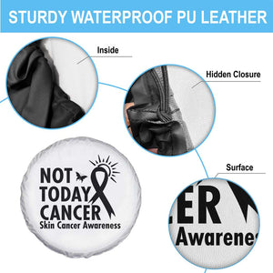Melanoma Awareness Skin Cancer Warrior Spare Tire Cover Not Today Cancer TS12 Print Your Wear