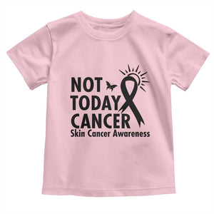 Melanoma Awareness Skin Cancer Warrior Toddler T Shirt Not Today Cancer TS12 Light Pink Print Your Wear