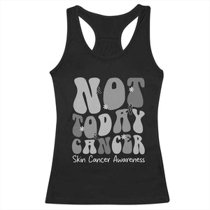 Not Today Melanoma Warrior Skeleton Cancer Fighter Racerback Tank Top TS12 Black Print Your Wear