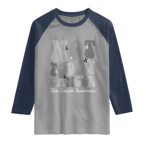Not Today Melanoma Warrior Skeleton Cancer Fighter Raglan Shirt TS12 Sport Gray Navy Print Your Wear