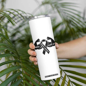 Melanoma Awareness Warrior Skinny Tumbler Never Give Up TS12 Print Your Wear