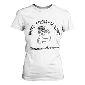 Melanoma Awareness Strong Woman T Shirt For Women Brave Strong Resilient Warrior TS12 White Print Your Wear