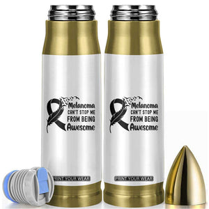 Melanoma Cant Stop Me From Being Awesome Bullet Tumbler Support Squad Gift TS12 White Print Your Wear