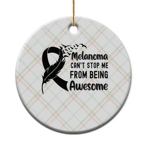 Melanoma Cant Stop Me From Being Awesome Ceramic Ornament Support Squad Gift TS12 1pc Christmas Plaid Print Your Wear