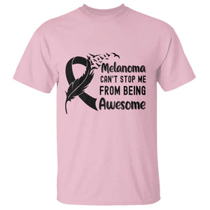 Melanoma Cant Stop Me From Being Awesome T Shirt Support Squad Gift TS12 Light Pink Print Your Wear